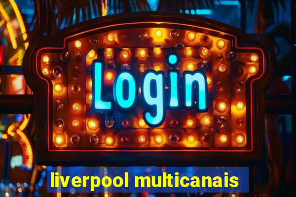 liverpool multicanais